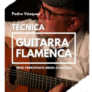 Portada libro Técnica de Guitarra Flamenca – método completo de Pedro Vázquez, 154 páginas A4